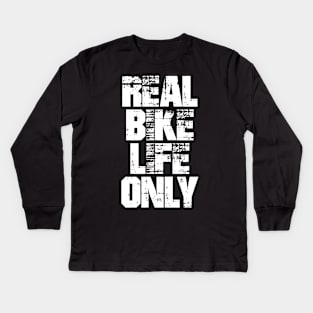 real bike life only Kids Long Sleeve T-Shirt